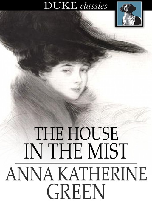 Title details for The House in the Mist by Anna Katherine Green - Available
